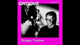 Gregor Tresher | Groove Podcast 492 (2026)