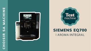 Test & Avis : La Siemens EQ700 est-elle la meilleure expresso broyeur ?