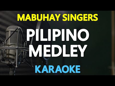 PILIPINO MEDLEY KARAOKE – Mabuhay Singers (KARAOKE Version)