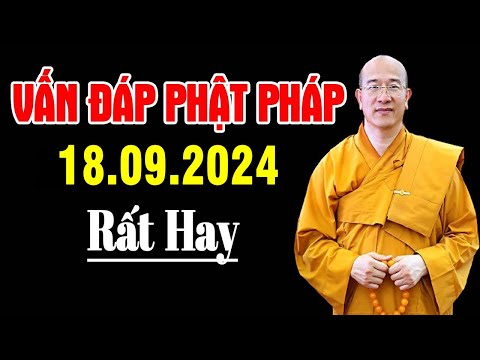 VẤN ĐÁP PHẬT PHÁP 18.09.2024 (Rất Hay)! TT Thích Trúc Thái Minh