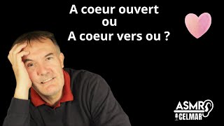 asmr a cœur ouvert, à cœur vers où ? A cœur verrou ...
