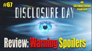 #67 Disclosure Day Review | Warning Spoilers Ahead