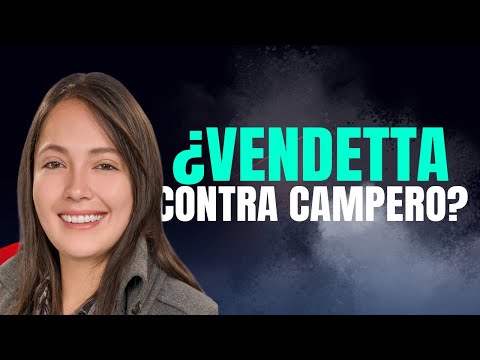 ¿Vendetta contra Campero?| #CabildeoDigital