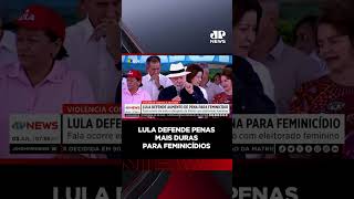 Lula defende penas mais duras para feminicídios #Shorts