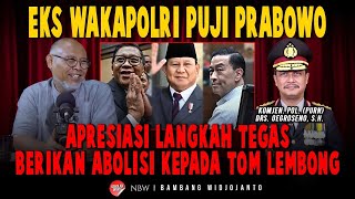EKS WAKAPOLRI PUJI PRABOWO, APRESIASI LANGKAH TEGAS PRESIDEN BERIKAN ABOLISI KEPADA TOM LEMBONG