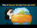 Understanding Why the Equator is Hot and the Poles are Cold