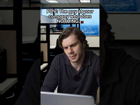 They guy at your company who does NOTHING!