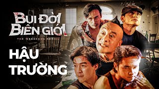 Bụi Đời Biên Giới Hậu trường | Anh Em Phim x Long Mộng Gà | Phim Hành Động Hay Nhất Việt Nam