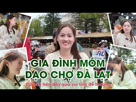 Gia đình Móm dạo chợ Đà Lạt - cô chú trên đây quá vui tính dễ thương