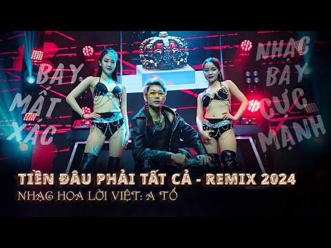 TIỀN ĐÂU PHẢI TẤT CẢ REMIX - A TỔ | NHẠC HOT TIKTOK 2024