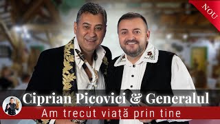 Ciprian Picovici & Florin Ionas Generalul - Am trecut viata prin tine || HIT 2025