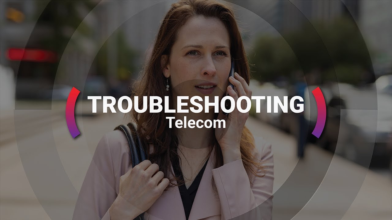 Troubleshooting Telecom