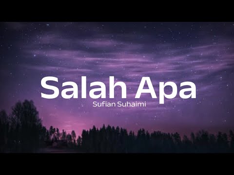 Salah Apa - Sufian Suhaimi (lirik)