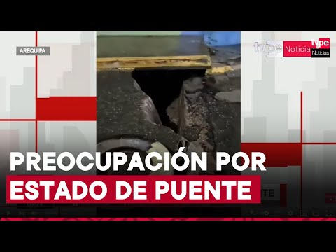 Arequipa: puente podría colapsar debido a las intensas lluvias