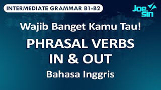 Wajib Banget Kamu Tau tentang PHRASAL VERBS IN dan OUT dalam Bahasa Inggris