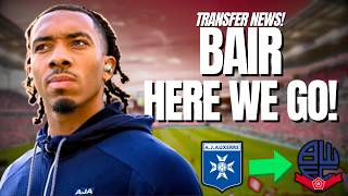 Theo Bair To Bolton Wanderers HERE WE GO!