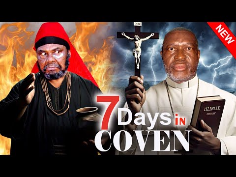 7 DAYS IN COVEN(FULL MOVIE)PET EDOCHIE,KANAYO O KANAYO,2025 LATEST NOLLYWOOD MOVIE