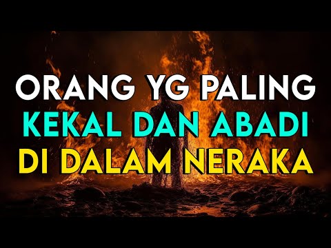 INILAH ORANG YANG PALING KEKAL MENERIMA AZAB DI DALAM NERAKA