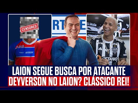 🚨 DEYVERSON NO FORTALEZA? 👀 LAION BUSCA ATACANTE PARA OS PRÓXIMOS DIAS! ✅ CLÁSSICO REI CASA CHEIA