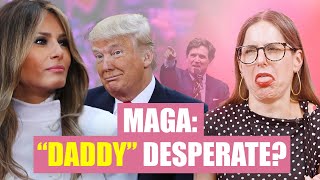 MAGA wants Daddy Trump and Mommy Melania