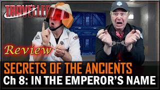 Secrets of the Ancients: Ch8. In The Emperor's Name - RPG Review