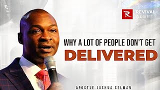 This Is Why A Lot Of Believers Don't Get Delivered - Apostle Joshua Selman