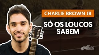 videoclase Só Os Loucos Sabem (aula de violão simplificada)