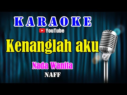 KENANGLAH AKU – Naff [ KARAOKE HD ] Nada Wanita