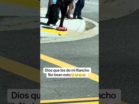 Dios que los de mi rancho no vean esto.