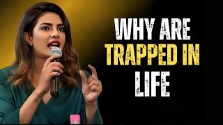 Why You Feel Trapped in Life – Powerful Motivation by Priyanka Chopra