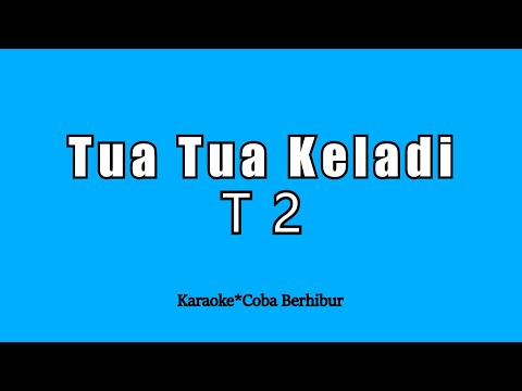 T2 - Tua Tua Keladi (Karaoke HD)