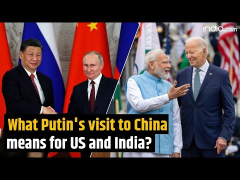 What does Russia's president Vladimir Putin's visit to China mean for both US and India?