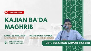 KAJIAN BA'DA MAGHRIB bersama Ust. Sulaiman Ahmad Rasyidi