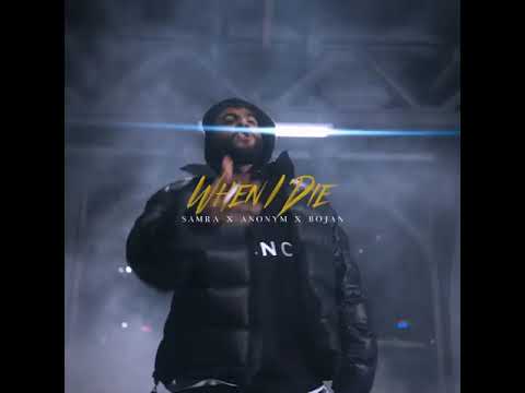 Samra x Bojan x Anonym - When i die