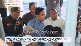WAPRES GIBRAN TINJAU LOKASI BENCANA