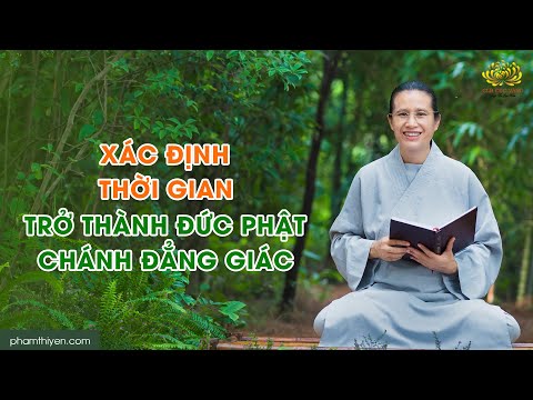 Xác định thời gian trở thành Đức Phật Chánh Đẳng Giác