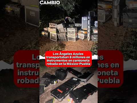 Los Ángeles Azules transportaban 8 millones en instrumentos en camioneta     #diariocambio #puebla