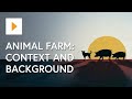 Exploring the Themes and Context of Animal Farm