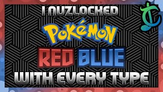 I Nuzlocked Pokemon Red & Blue With ALL 15 Types. Some Are IMPOSSIBLE!