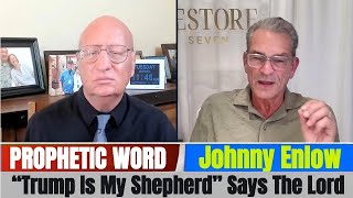 Johnny Enlow PROPHETIC WORD Updates - “Trump Is My Shepherd” Says The Lord.