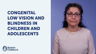 Congenital low vision and blindness in children and adolescents | Boston Children’s Hospital