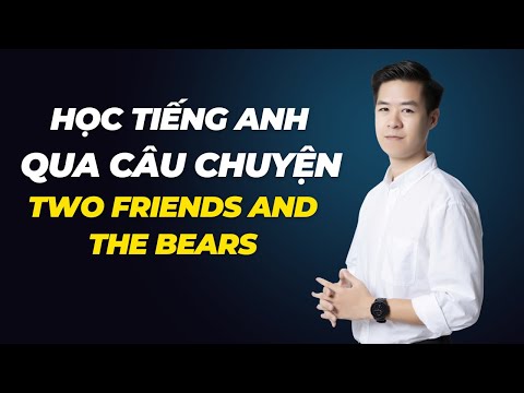 Học Tiếng Anh Qua Câu Chuyện Ngụ Ngôn | Two Friends And The Bear | The Anh English