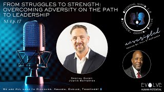 Ep.17🎙️- Overcoming Adversity and Embracing Authentic Leadership with Justin Batterton
