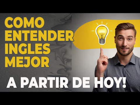 COMO ENTENDER INGLES MEJOR: A PARTIR DE HOY