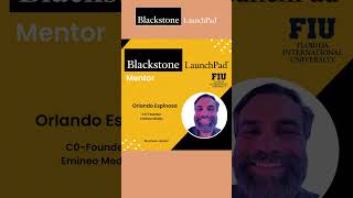Blackstone Launchpad at FIU Executive Mentor: Orlando Espinosa