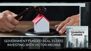 Government Funded
                     Real Estate Investing With Victor Medina