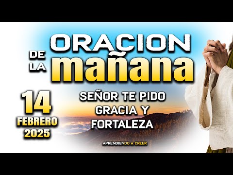 ORACION DE MAÑANA DEL 14 DE FEBRERO “Padre cubreme con tu amor y gracia"