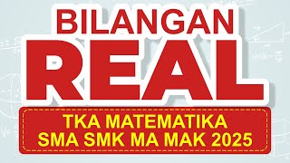 [BAB 1.6] BAHAS 8 SOAL TERBARU BILANGAN REAL TKA MATEMATIKA SMA SMK MA 2025