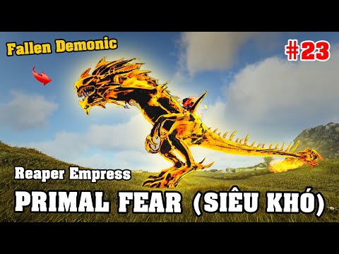 FALLEN DEMONIC "Reaper Empress" - KẺ HỦY DIỆT thế giới đã trở lại !!! (ARK Primal Fear #23)