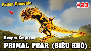 FALLEN DEMONIC "Reaper Empress" - KẺ HỦY DIỆT thế giới đã trở lại !!! (ARK Primal Fear #23)